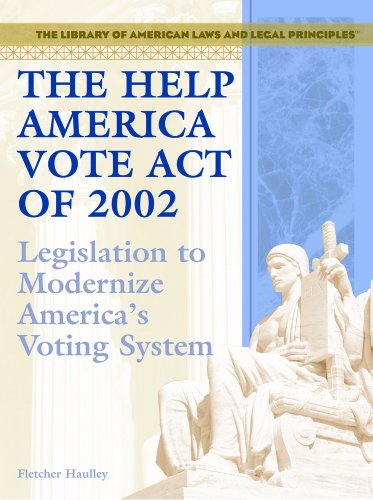 The Help America Vote Act of 2002 : legislation to modernize America's voting systems