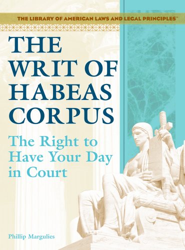 The writ of habeas corpus : the right to have your day in court