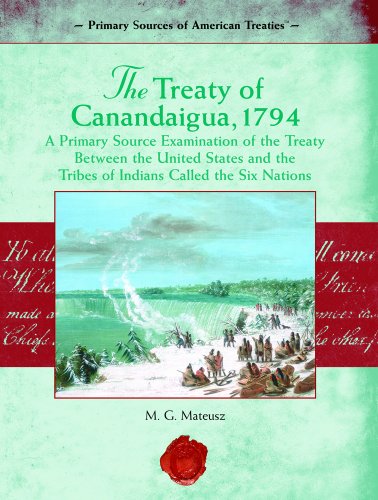 The Treaty of Canandaigua, 1794 : a primary source examination of the treaty between the United States and the tribes of Indians called the Six Nations