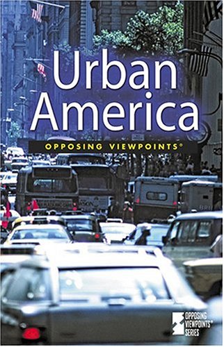 Urban America : opposing viewpoints