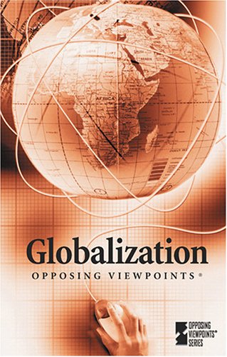 Globalization : opposing viewpoints
