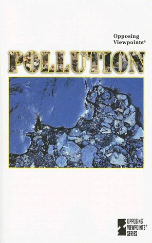 Pollution : opposing viewpoints