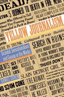 Yellow journalism : scandal, sensationalism, and gossip in the media