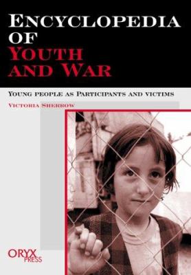 Encyclopedia of youth and war : young people as participants and victims