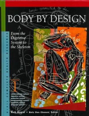 Body by Design : From the Digestive System to the Skeleton.