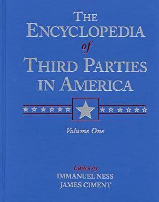 The encyclopedia of third parties in America