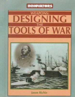 Weapons : designing the tools of war