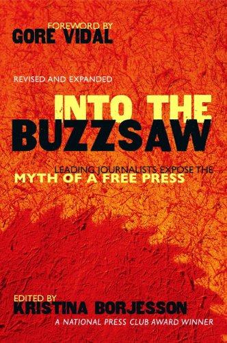 Into the buzzsaw : leading journalists expose the myth of a free press