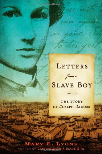 Letters from a slave boy : the story of Joseph Jacobs