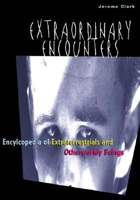 Extraordinary encounters : an encyclopedia of extraterrestrials and otherworldly beings