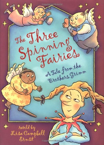 The three spinning fairies : a tale from the Brothers Grimm