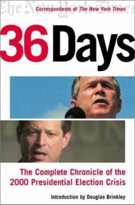 Thirty-six (36) days : the complete chronicle of the 2000 Presidential election crisis