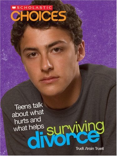 Surviving divorce : teens talk about what hurts and what helps