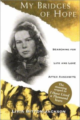 My bridges of hope : searching for life and love after Auschwitz