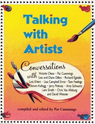 Talking with artists : conversations with Victoria Chess, Pat Cummings, Leo and Diane Dillon, Richard Egielski, Lois Ehlert, Lisa Campbell Ernst, Tom Feelings, Steven Kellogg, Jerry Pinkney, Amy Schwartz, Lane Smith, Chris Van Allsburg, and David Wiesner