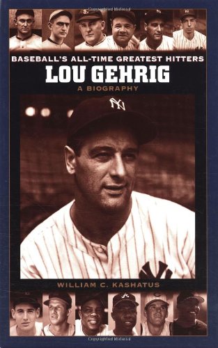 Lou Gehrig : a biography