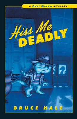 Hiss me deadly : from the tattered casebook of Chet Gecko, private eye