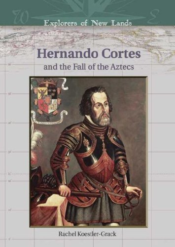 Hernndo Cortés and the fall of the Aztecs