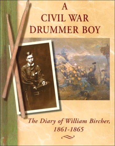 A Civil War drummer boy : the diary of William Bircher, 1861-1865