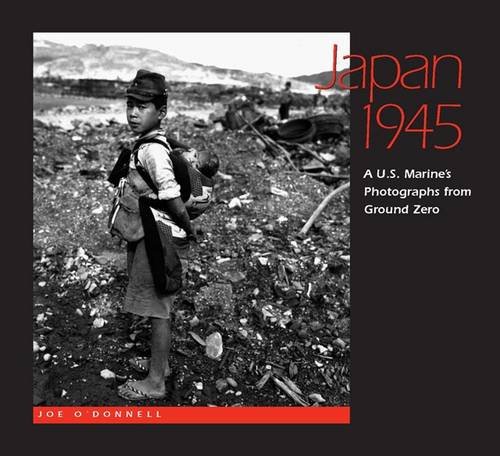 Japan 1945 : a U.S. Marine's photographs from Ground Zero