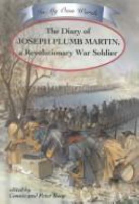 In my own words : the diary of Joseph Plumb Martin, a Revolutionary soldier