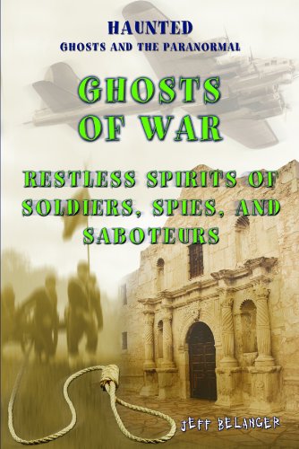 Ghosts of war : restless spirits of soldiers, spies, and saboteurs
