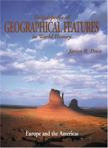 Encyclopedia of geographical features in world history : Europe and the Americas