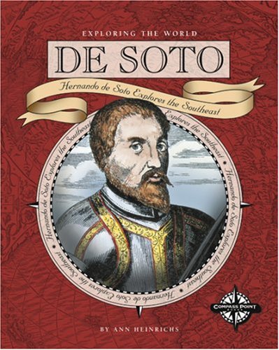 De Soto : Hernando de Soto explores the Southeast
