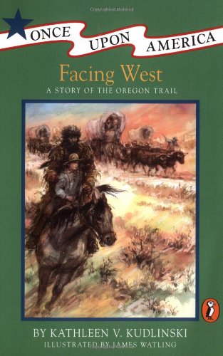 Facing west : a story of the Oregon Trail