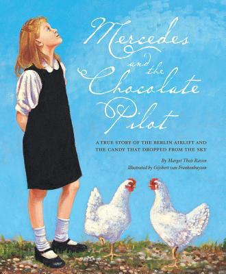 Mercedes and the Chocolate Pilot : a true story of the Berlin Airlift and the candy that dropped from the sky