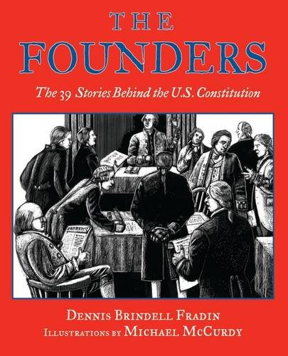 The founders : the 39 stories behind the U. S. Constitution