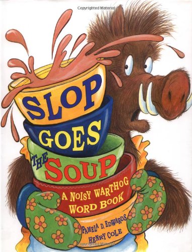 Slop goes the soup : a noisy warthog word book