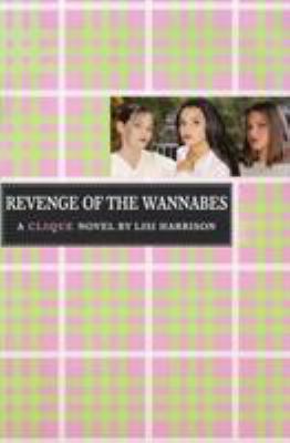 Revenge of the wannabes : a clique novel