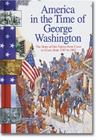 America in the time of George Washington : 1747 to 1803