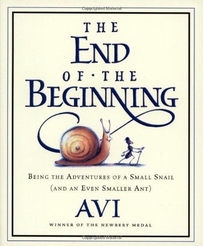 The end of the beginning : being the adventures of a small snail (and an even smaller ant)