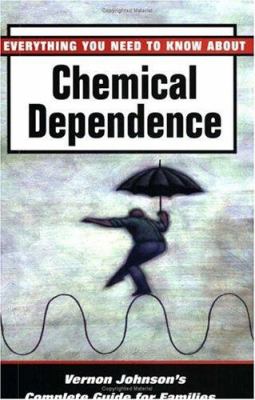 Everything you need to know about chemical dependence : Vernon Johnson's complete guide for families