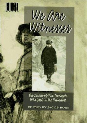 We Are Witnesses : five diaries of teenagers who died in the Holocaust