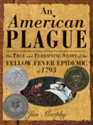 An American Plague : the true and terrifying story of the yellow fever epidemic of 1793