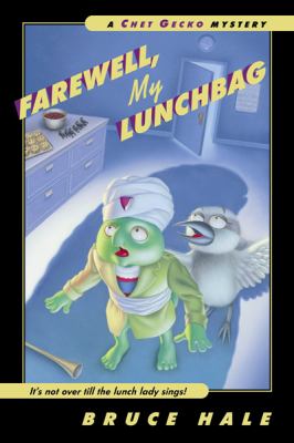 Farewell, my lunchbag : from the tattered casebook of Chet Gecko, private eye