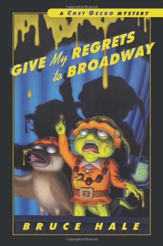 Give my regrets to Broadway : from the tattered casebook of Chet Gecko , private eye