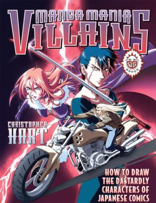 Manga mania villains : how to draw the dastardly characters of Japanese comics