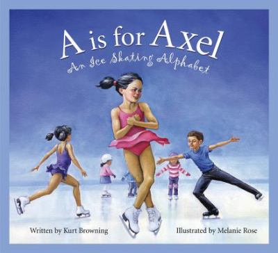 A Is For Axel : an ice skating alphabet
