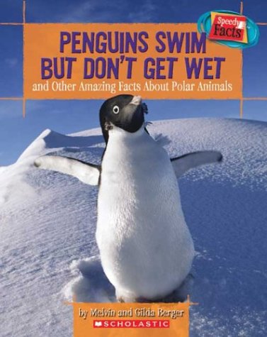 Penguins swim but don't get wet : and other amazing facts about polar animals