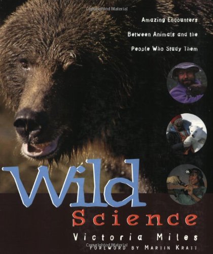 Wild science : amazing encounters between animals and the people who study them