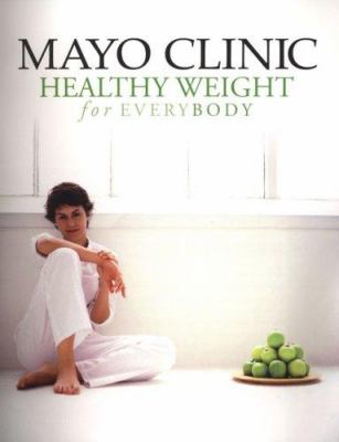 Mayo Clinic healthy weight for everybody