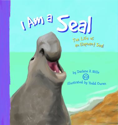 I Am A Seal : the life of an elephant seal