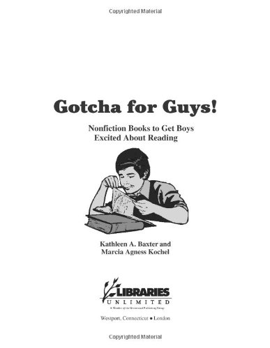 Gotcha for guys! : nonfiction books to get boys excited about reading