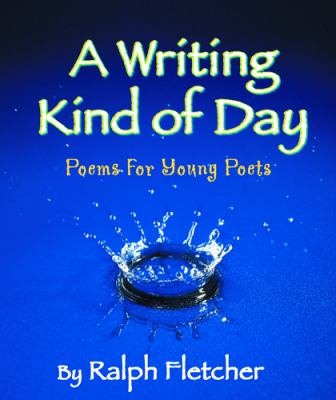 A writing kind of day : poems for young poets