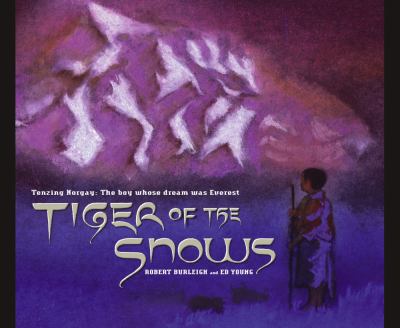 Tiger of the snows : Tenzing Norgay : the boy whose dream was Everest
