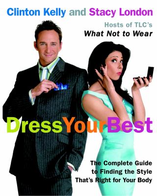 Dress your best : the complete guide to finding the style that's right for your body